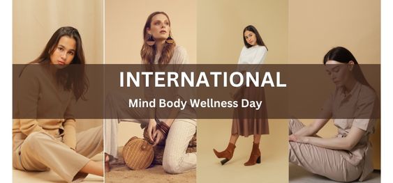 International Mind Body Wellness Day [अंतर्राष्ट्रीय मन शरीर कल्याण दिवस ]